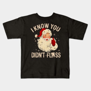 Dentist Dental Christmas Funny Santa I Know You Didn't Floss Kids T-Shirt